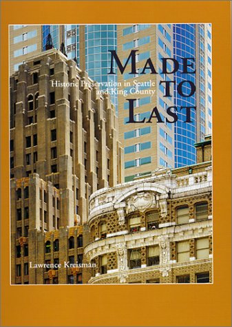 Book cover : Made to Last: Historic Preservation in Seattle and King County