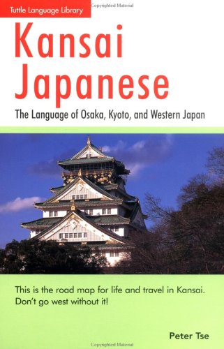 Book cover : Kansai Japanese: The Language of Osaka, Kyoto, and Western Japan