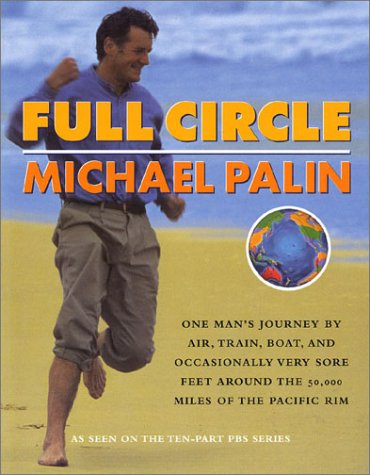 Book cover : Full Circle: One Man's Journey by Air, Train, Boat and Occasionally Very Sore Feet Around the 50,000 Miles of the Pacific Rim