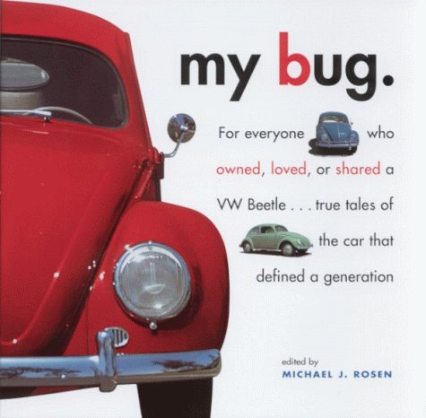 Book cover : My Bug: For Everyone Who Owned, Loved, or Shared a Vw Beetle...True Tales of the Car That Defined a Generation