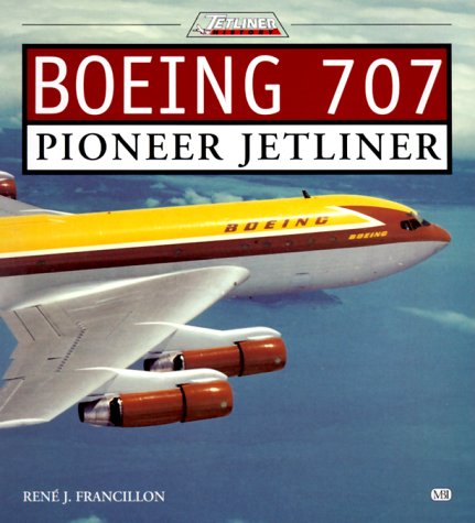 Book cover : Boeing 707: Pioneer Jetliner (Jetliner History)