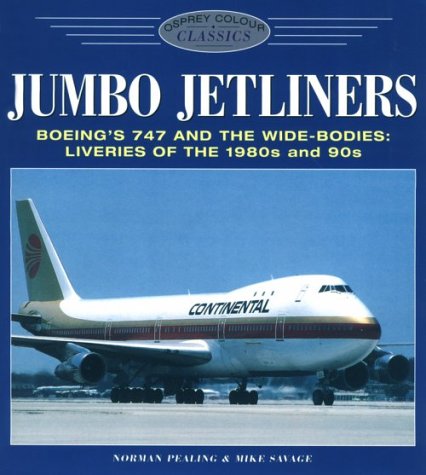 Book cover : Jumbo Jetliners: Boeing's 747 and the Wide-Bodies: Liveries of the 1980s and 1990s (Osprey Colour Classics 6)