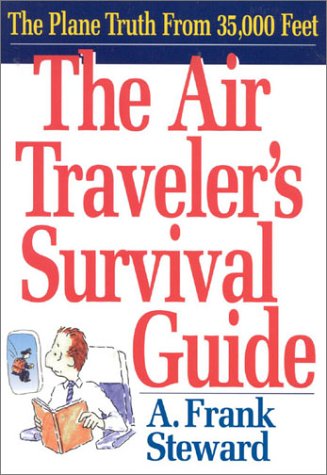 Book cover : The Air Traveler's Survival Guide: The Plane Truth from 35,000 Feet