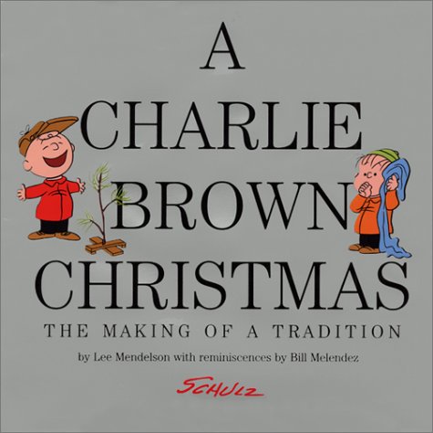 Book cover : A Charlie Brown Christmas                                                        : The Making of a Tradition